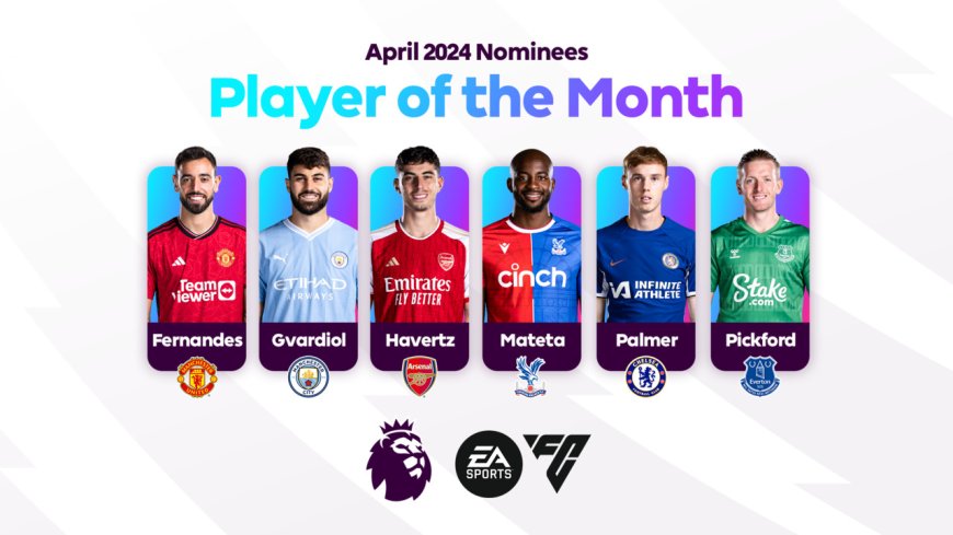 Six-Man Shortlist Released For Premier League Player Of The Month For April